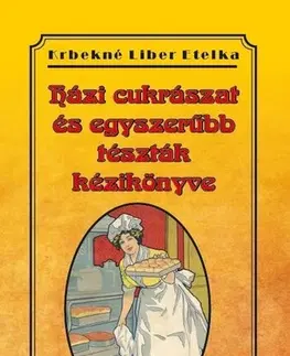Cestoviny, zemiaky Házi cukrászat és egyszerűbb tészták kézikönyve - Etelka Krbekné Liber