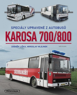 Auto, moto Karosa 700/800 - Speciály upravené z autobusů - Zdeněk Liška,Miroslav Mlejnek
