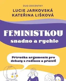 Sociológia, etnológia Feministkou snadno a rychle - Lucie Jarkovská,Kateřina Lišková