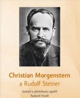 Ezoterika - ostatné Christian Morgenstern a Rudolf Steiner - Radomil Hradil,Rudolf Steiner