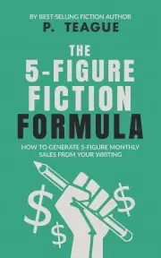 Sociológia, etnológia The 5-Figure Fiction Formula - Teague P.