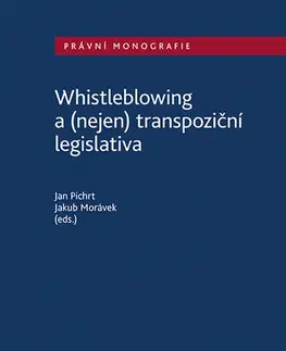 Právo - ostatné Whistleblowing a (nejen) transpoziční legislativa - Jan Pichrt