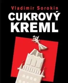 Svetová beletria Cukrový Kreml - Vladimir Sorokin