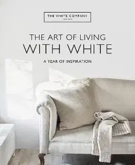 Domov, zariaďovanie The White Company The Art of Living with White - Chrissie Rucker