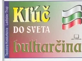 Jazykové učebnice, slovníky Kľúč do sveta bulharčina - Kolektív autorov