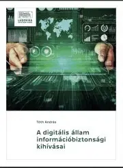 Politológia A digitális állam információbiztonsági kihívásai - Máté Tóth András