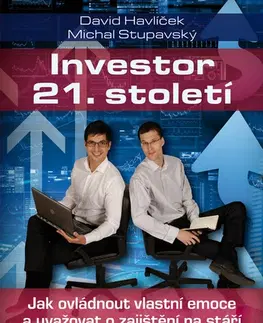 Financie, finančný trh, investovanie Investor 21. století - Michal Stupavský,David Havlíček