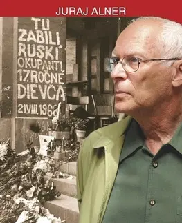 Slovenské a české dejiny 1968 – polčas rozpadu komunistického režimu – denník novinára - Juraj Alner