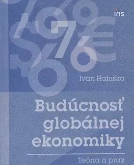 Ekonómia, Ekonomika Budúcnosť globálnej ekonomiky - Ivan Haluška