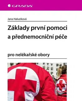 Ošetrovateľstvo, opatrovateľstvo Základy první pomoci a přednemocniční péče - Jana Haluzíková