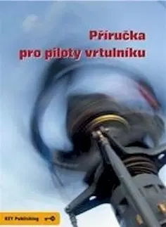 Vojnová literatúra - ostané Příručka pro piloty vrtulníku - Miroslav Pospíšil,Robert Pláteník