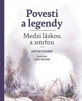 Slovenská beletria Povesti a legendy: Medzi láskou a smrťou - Anton Pižurný,Juraj Bocian