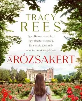 Romantická beletria A rózsakert - Tracy Rees,Judit Frei-Kovács