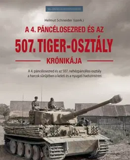 Druhá svetová vojna Az 507. Tiger-osztály krónikája - Kolektív autorov
