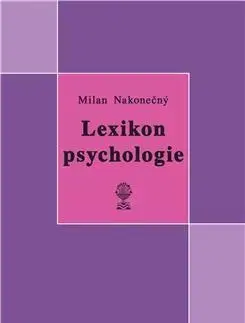 Psychológia, etika Lexikon psychologie - Milan Nakonecny