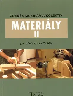 Učebnice pre SŠ - ostatné Materiály II. - truhlářství - Zdeněk Muzikář