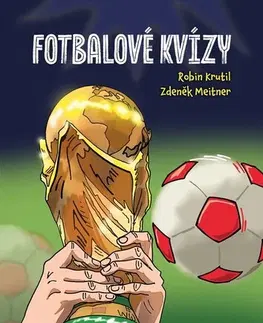 Pre deti a mládež - ostatné Fotbalové kvízy - Robin Krutil,Zdeněk Meitner,Aleš Čuma