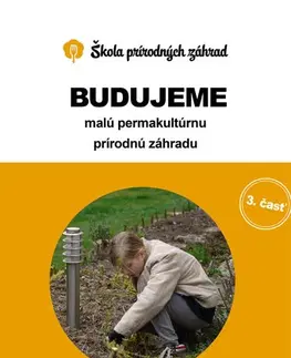 Záhrada - Ostatné Budujeme malú permakultúrnu prírodnú záhradu - Hanka Sekulová