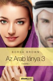Erotická beletria Az Arab lánya – harmadik rész - Borsa Brown