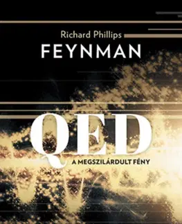 Astronómia, vesmír, fyzika QED - A megszilárdult fény - Feynman Richard Phillips
