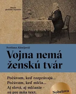 História, vojnová literatúra Vojna nemá ženskú tvár - Svetlana Alexijevič