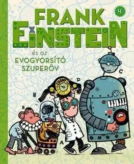 Rozprávky Frank Einstein és az EvoGyorsító Szuperöv (Frank Einstein 4.) - Jon Scieszka