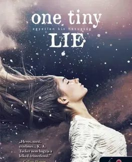 Beletria - ostatné One Tiny Lie – Egyetlen kis hazugság - K. A. Tucker,Orsolya Szujer