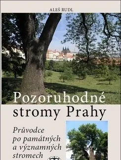Dejiny, teória umenia Pozoruhodné stromy Prahy - Aleš Rudl