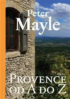Svetová beletria Provence od A do Z - Peter Mayle,Paul Millar