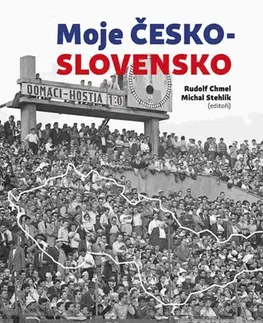 Slovenské a české dejiny Moje Československo - Michal Stehlík,Rudolf Chmel