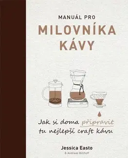 Káva, čaj Manuál pro milovníka kávy - Jessica Easto,Andreas Willhoff