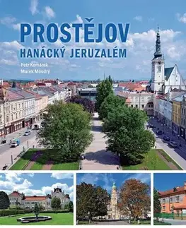 Obrazové publikácie Prostějov - Hanácký Jeruzalém - Marek Moudrý,Petr Komárek
