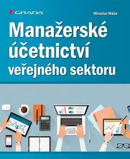 Dane, účtovníctvo Manažerské účetnictví veřejného sektoru - Miroslav Máče