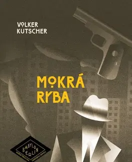 Detektívky, trilery, horory Mokrá ryba - Volker Kutscher,Silvia Ivanidesová