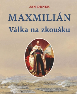 História - ostatné Maxmillián - Válka na zkoušku - Jan Drnek