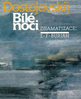 Svetová beletria SUPRAPHON a.s. Dostojevskij, dramatizace E.F.Burian: Bílé noci