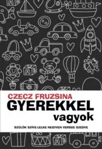 Výchova, cvičenie a hry s deťmi Gyerekkel vagyok - Fruzsina Czecz