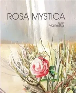 Kresťanstvo Rosa Mystica - Jozef Marhefka