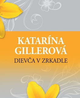 Slovenská beletria Dievča v zrkadle - Katarína Gillerová