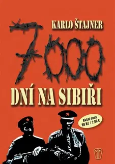 Vojnová literatúra - ostané 7000 dní na Sibiři - Štajner Karlo