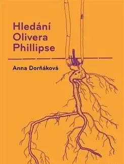 Česká beletria Hledání Olivera Phillipse - Anna Dorňáková