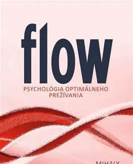 Psychológia, etika Flow - Mihály Csíkszentmihályi