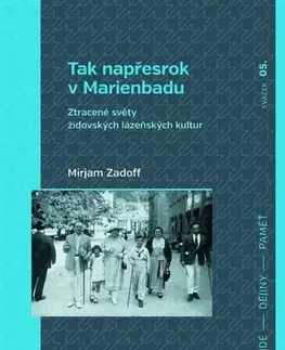 Slovenské a české dejiny Tak napřesrok v Marienbadu - Mirjam Zadoff