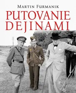 Slovenské a české dejiny Putovanie dejinami. Prekvapivé súvislosti histórie - Martin Furmanik
