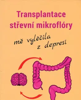 Zdravie, životný štýl - ostatné Transplantace střevní mikroflóry mě vyléčila z depresí - Petra Fojtíková