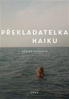 Česká beletria Překladatelka haiku - Monika Zgustová