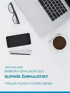 Odborná a náučná literatúra - ostatné Slovník žurnalistiky - Jan Halada,Barbora Osvaldová