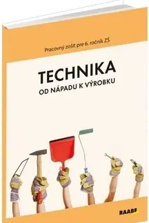 Učebnice pre ZŠ - ostatné Technika od nápadu k výrobku - Kolektív autorov