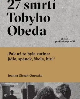 Fejtóny, rozhovory, reportáže 27 smrtí Tobyho Obeda - Joanna Gierak-Onoszko,Tadeáš Dohňanský
