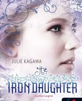Pre deti a mládež - ostatné Vastündérek 2: The Iron Daughter - Vashercegnő - Julie Kagawa